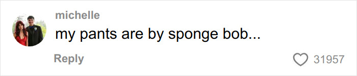 Comment on social media stating my pants are by sponge bob, sparking discussion about influencer&rsquo;s cubic jeans style.