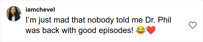 TikTok influencer iamchevel comment expressing excitement about Dr. Phil's return with good episodes on social media.