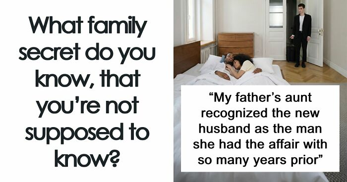32 People Spill The Tea On Their Biggest Family Secrets