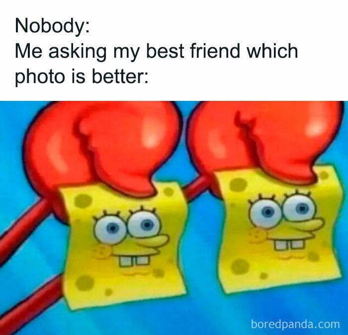 Meme showing SpongeBob asking his best friend which photo is better, relatable to life as an introvert.