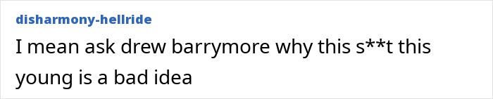Comment criticizing Drew Barrymore for involving a young person in inappropriate situations, mentioning concerns about age. Comment criticizing Drew Barrymore for involving a young person in inappropriate situations, mentioning concerns about age.