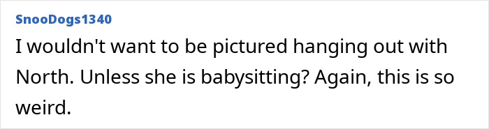 Comment on social media post criticizing North West interacting with adults, calling the situation weird and uncomfortable. Comment on social media post criticizing North West interacting with adults, calling the situation weird and uncomfortable.
