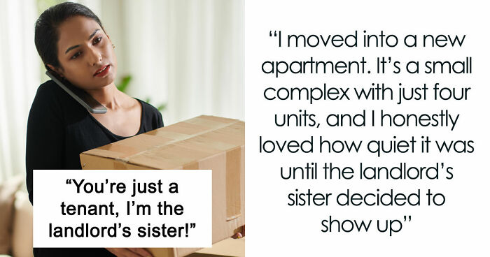 Entitled Sister Thinks Being “Family” Gives Her A Free Pass To Harass Brother’s Tenant, Gets A Reality Check
