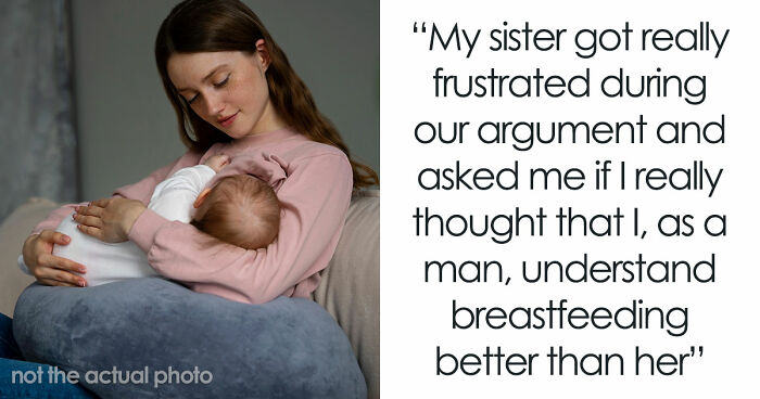 Childless Sis Keeps Lecturing Man About Baby Food, Livid When He “Mansplains” Breastfeeding To Her