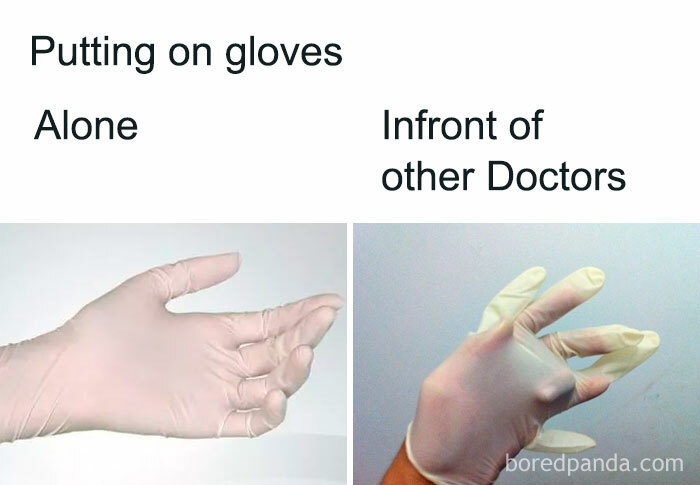 Humorous comparison of putting on gloves alone versus in front of other doctors, highlighting medical humor memes.