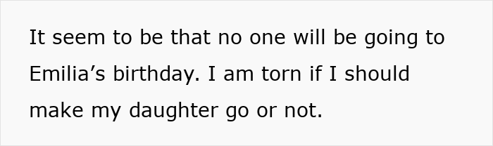 Parent saying I Am Torn about making daughter attend a birthday everyone is skipping, text on white background Parent saying I Am Torn about making daughter attend a birthday everyone is skipping, text on white background