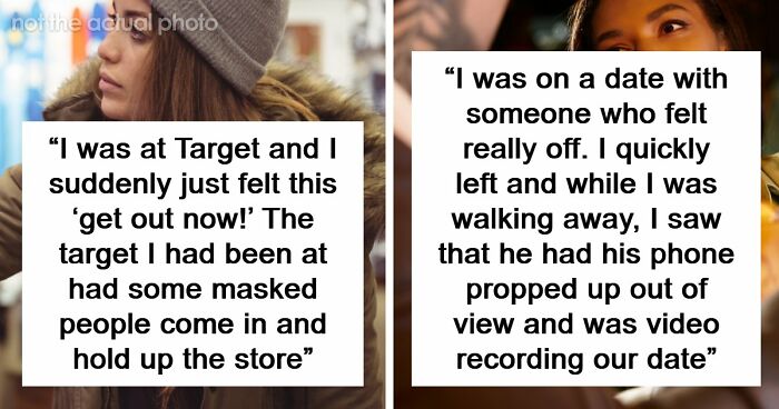“We All Survived”: 34 Moments In Which People Were Glad They Listened To Their Gut Or Regretted Ignoring It