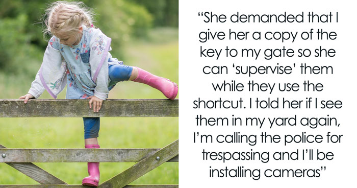 Entitled Woman Demands Neighbor Give Keys To Her Gate So Her Kids Can Use A Shortcut To The Park