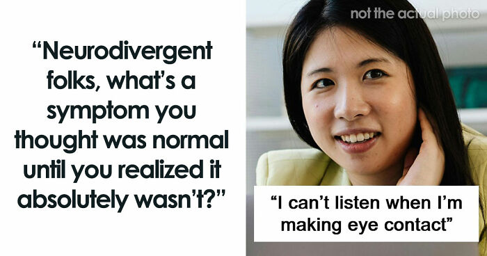 “Everyone Started To Look At Me Like ‘???’”: 86 Habits Neurodivergent People Thought Were Normal