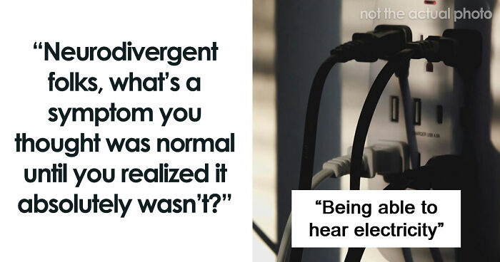 “Everyone Started To Look At Me Like ‘???’”: 86 Habits Neurodivergent People Thought Were Normal