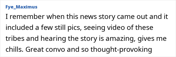 Alt text: Comment reflecting amazement and chills from rare footage of uncontacted Amazonian tribe and thought-provoking conversation. Alt text: Comment reflecting amazement and chills from rare footage of uncontacted Amazonian tribe and thought-provoking conversation.