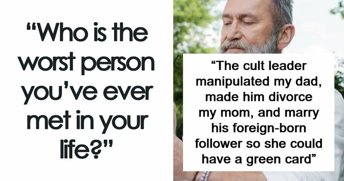 37 People Share Stories About The Worst Person They’ve Ever Met