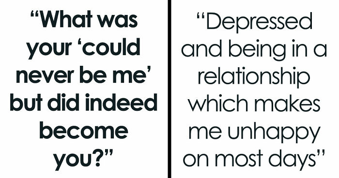 37 Times Life Humbled People Who Said, “That’ll Never Be Me,” But Became The Very Same Thing