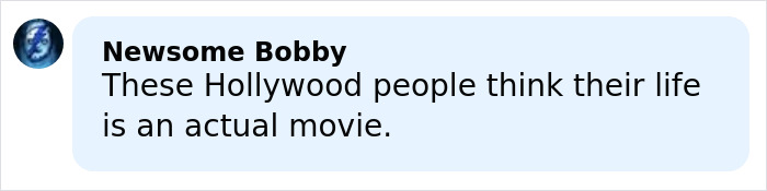 Comment by Newsome Bobby expressing skepticism about Hollywood lives resembling actual movies.