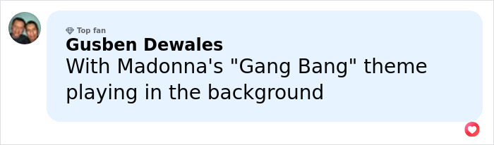 User comment in a social media post mentioning Madonna's Gang Bang theme playing in the background.