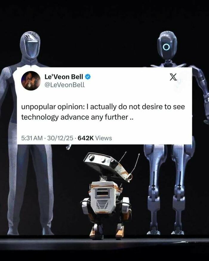 Tweet about not wanting technology to advance further, shown with futuristic robots, a funny screenshot for distraction.