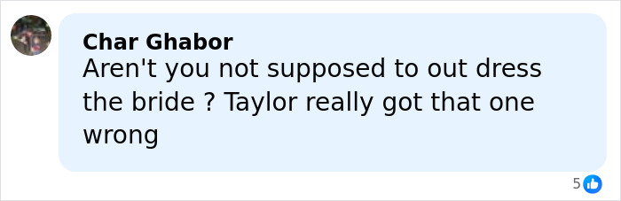 Fan comment criticizing Taylor Swift's look at a friend's wedding, suggesting she tried to upstage the bride.