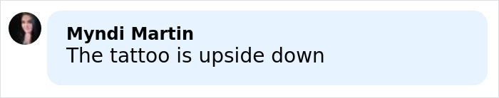 Screenshot of social media comment by Myndi Martin saying the tattoo is upside down, related to Amanda Bynes&rsquo; new tattoo concerns.