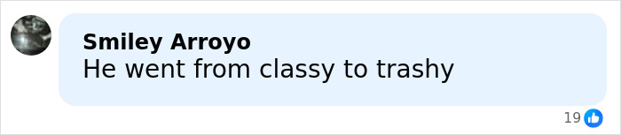 Comment by Smiley Arroyo on social media criticizing a person&rsquo;s change from classy to trashy with 19 likes.