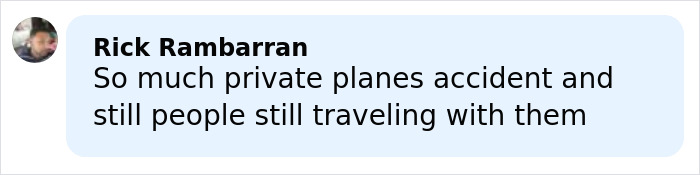 Comment by Rick Rambarran about private planes accidents and continued travel despite risks, highlighting plane crash concerns. Comment by Rick Rambarran about private planes accidents and continued travel despite risks, highlighting plane crash concerns.