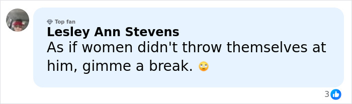 Comment by Lesley Ann Stevens, a top fan, expressing disbelief about women throwing themselves at him with a skeptical emoji.