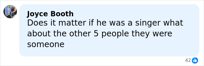 Comment from Joyce Booth questioning if the singer's status matters in a plane crash involving five other people. Comment from Joyce Booth questioning if the singer's status matters in a plane crash involving five other people.