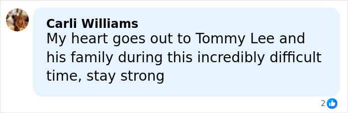 Comment from Carli Williams expressing sympathy to Tommy Lee and his family during a difficult time, showing support and strength.