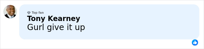 Comment by Tony Kearney saying Gurl give it up, shown in a Facebook style post with a top fan badge.