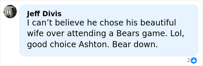 Comment from Jeff Davis praising Ashton Kutcher for choosing his wife over a Bears game, expressing approval and support.
