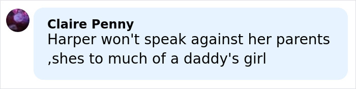 Comment saying Harper is too much of a daddys girl to speak against her parents following Brooklyn&rsquo;s attack.