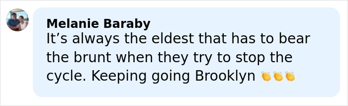Comment from Melanie Baraby supporting Brooklyn amid family issues, highlighting the challenge of bearing the brunt and stopping the cycle.