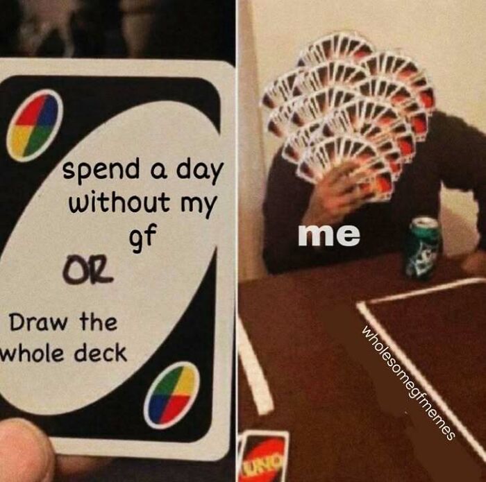 Person holding many UNO cards with text about choosing between spending a day without girlfriend or drawing the whole deck loving memes