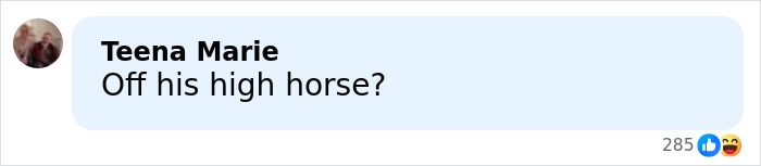 Screenshot of a social media comment by Teena Marie saying "Off his high horse?" with reaction emojis below.