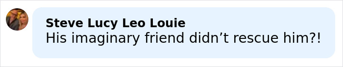 Comment on social media in black text, questioning a friend's rescue, with a circular profile photo on a blue background.