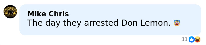 Comment by Mike Chris referencing the day of Don Lemon’s arrest, with reaction emojis visible below the text. Comment by Mike Chris referencing the day of Don Lemon’s arrest, with reaction emojis visible below the text.