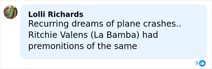 Comment mentioning recurring dreams of plane crashes and singer Ritchie Valens having premonitions before fatal accident. Comment mentioning recurring dreams of plane crashes and singer Ritchie Valens having premonitions before fatal accident.
