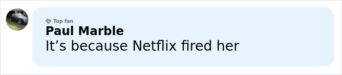 Comment by Paul Marble, a top fan, stating Netflix fired her in a social media discussion about Prince Harry and Meghan Markle.