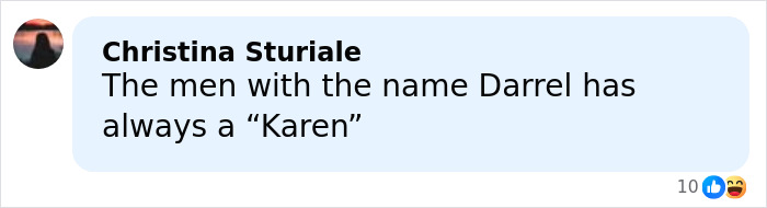 Comment about men named Darrel and the male Karen term in a social media message by Christina Sturiale. Comment about men named Darrel and the male Karen term in a social media message by Christina Sturiale.