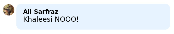 Text message from Ali Sarfraz saying Khaleesi NOOO in a blue chat bubble on a white background.