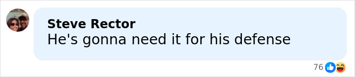 Comment from Steve Rector saying hes gonna need it for his defense with 76 reactions on a social media post about ICE agent fundraiser outrage.