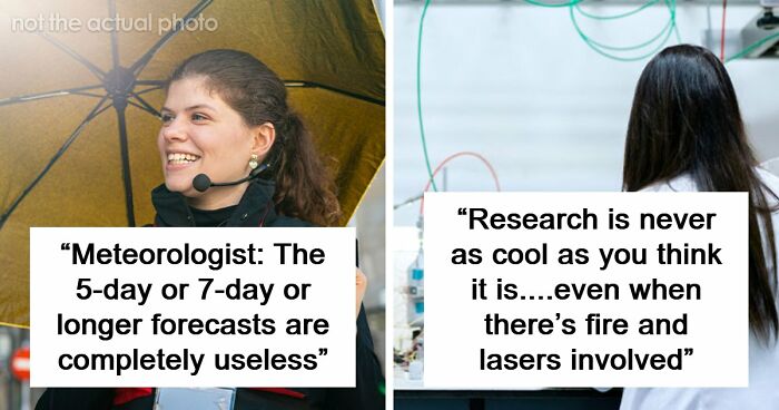 85 Professionals Share What The General Public Doesn’t Know About Their Jobs
