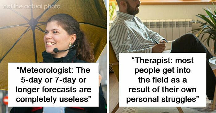 85 Professionals Share What The General Public Doesn’t Know About Their Jobs