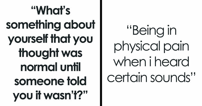 32 Things People Were Sure Were Normal Until Someone Said ‘Wait, What?’