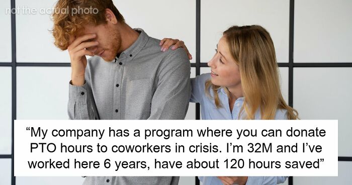 “Am I The Jerk For Refusing To Donate PTO Hours To Coworker I Barely Know Who ‘Needs’ Them?”