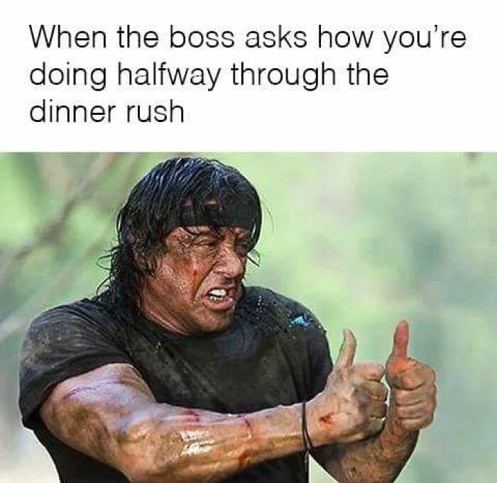 Restaurant workers meme showing exhausted man giving thumbs up during busy dinner rush relatable to restaurant workers.
