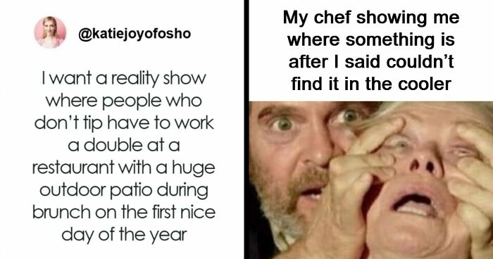 112 Posts And Memes Restaurant Workers Might Relate To Way Too Much