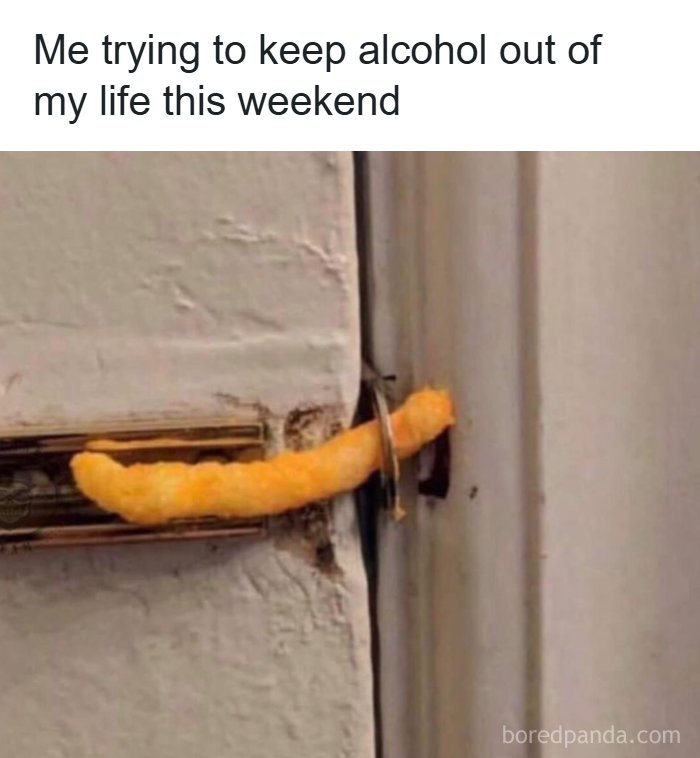 Cheese puff stuck in door latch humor, relatable meme for restaurant workers about weekend struggles with alcohol.
