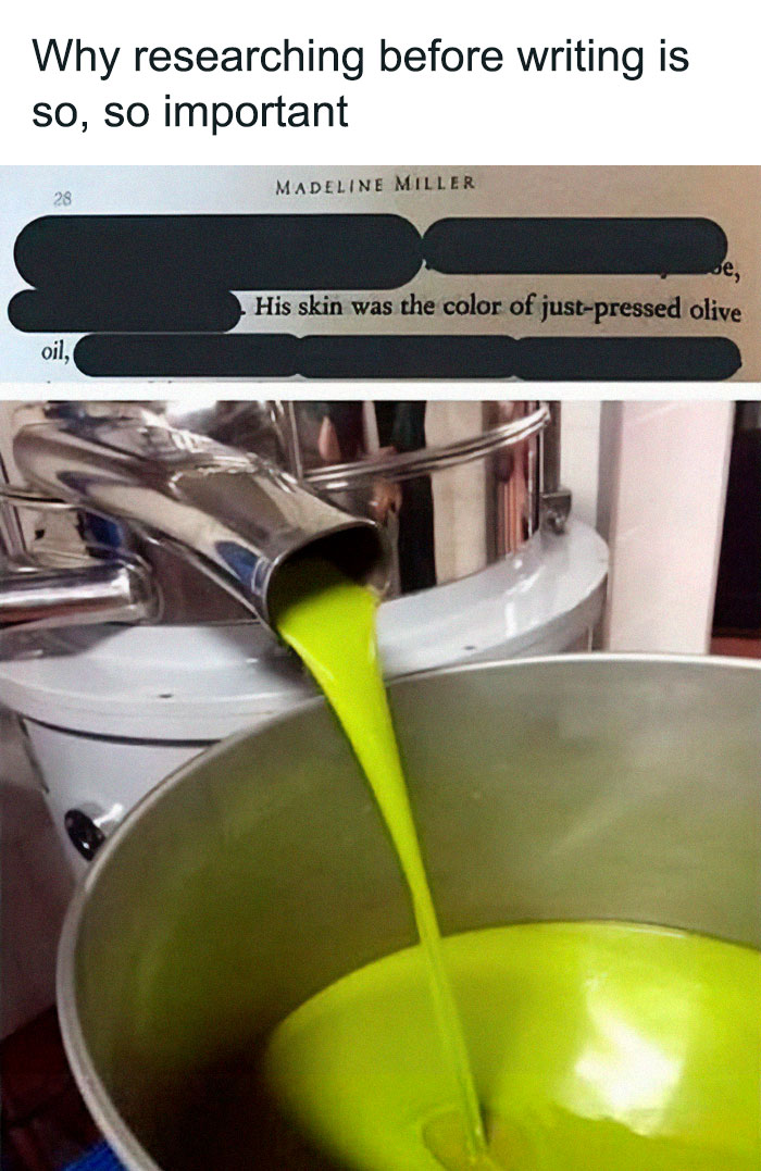 Book page excerpt humorously contrasted with bright olive oil pouring, highlighting the importance of research in writing meme.