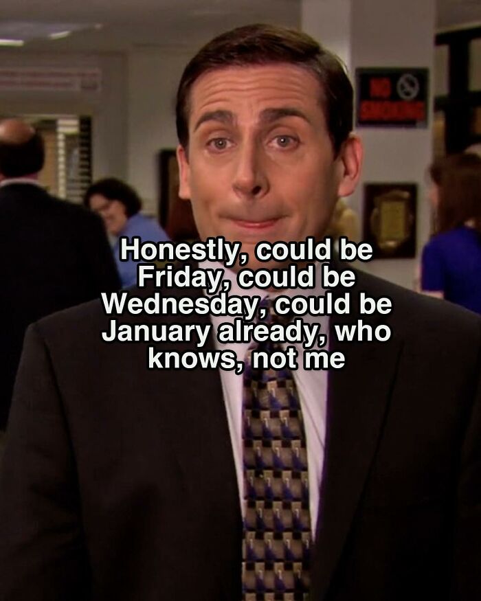 Character from the TV series The Office with a humorous caption about losing track of days in an office setting meme.