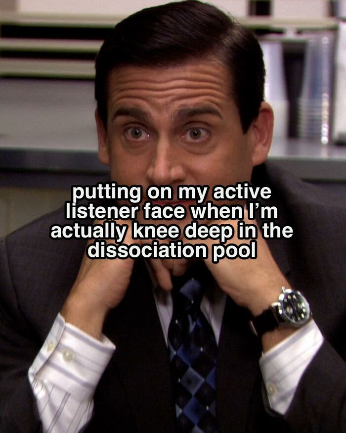 Michael Scott from The Office with a humorous meme about pretending to listen while dissociating deeply.
